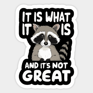 It Is What It Is And It's Not Great. Funny Sticker